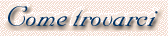 Come trovarci